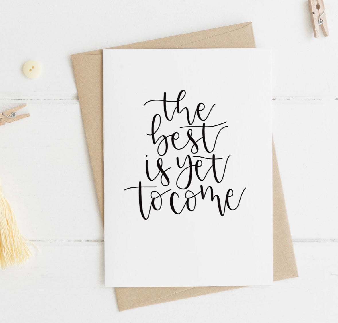 The Best is Yet to come A6 Greeting Card